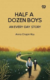 Produktbild: Half A Dozen Boys An Every-Day Story