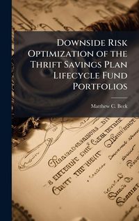 Produktbild: Downside Risk Optimization of the Thrift Savings Plan Lifecycle Fund Portfolios