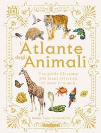 Produktbild: L' atlante degli animali. Una guida illustrata alla fauna selvatica di tutto il mondo
