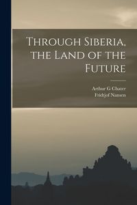 Produktbild: Through Siberia, the Land of the Future