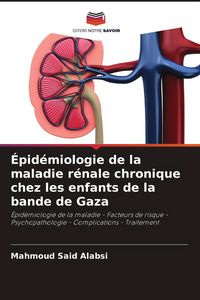 Produktbild: &Eacute;pid&eacute;miologie de la maladie r&eacute;nale chronique chez les enfants de la bande de Gaza