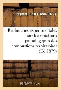 Produktbild: Recherches Exp&eacute;rimentales Sur Les Variations Pathologiques Des Combustions Respiratoires