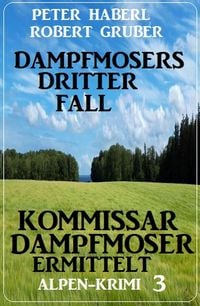 Produktbild: Dampfmosers dritter Fall - Kommissar Dampfmoser ermittelt: Alpenkrimi 3
