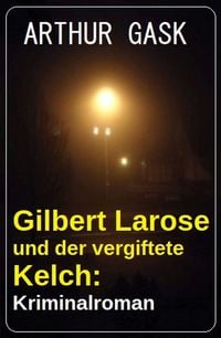Produktbild: Gilbert Larose und der vergiftete Kelch: Kriminalroman