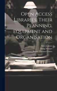Produktbild: Open Access Libraries, Their Planning, Equipment and Organisation