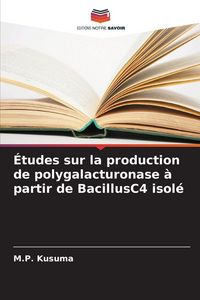 Produktbild: &Eacute;tudes sur la production de polygalacturonase &agrave; partir de BacillusC4 isol&eacute;
