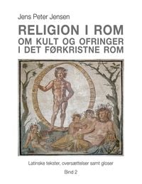 Produktbild: Religion i Rom - Om kult og ofringer i det f&oslash;rkristne Rom