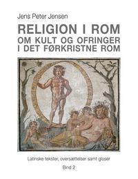 Produktbild: Religion i Rom - Om kult og ofringer i det f&oslash;rkristne Rom