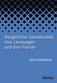 Produktbild: B&uuml;rgerliche Gesellschaft, ihre Leistungen und ihre Feinde