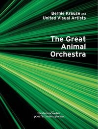 Produktbild: Bernie Krause and United Visual Artists, The Great Animal Orchestra