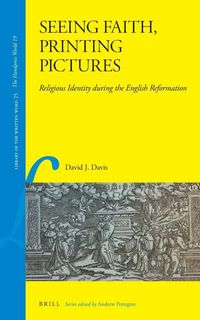 Produktbild: Seeing Faith, Printing Pictures: Religious Identity During the English Reformation