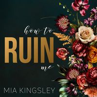 Bild vom Artikel How To Ruin Me vom Autor Mia Kingsley