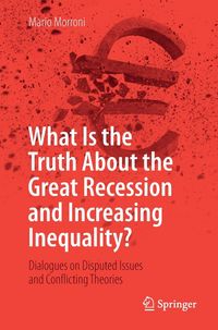 Produktbild: What Is the Truth About the Great Recession and Increasing Inequality?