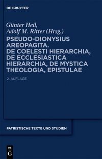 Produktbild: Pseudo-Dionysius Areopagita. De Coelesti Hierarchia, De Ecclesiastica Hierarchia, De Mystica Theologia, Epistulae