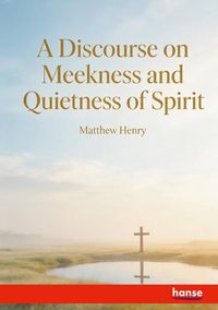 Produktbild: A Discourse on Meekness and Quietness of Spirit