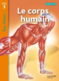 Produktbild: Tous Lecteurs !; le Corps Humain ; Niveau 3 (Edition 2011)