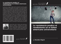 Produktbild: La resistencia predice el rendimiento en el f&uacute;tbol americano universitario