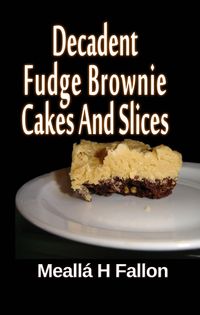 Produktbild: Decadent Fudge Brownie Cakes And Slices