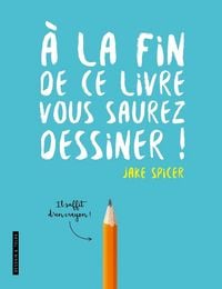 Produktbild: A la fin de ce livre, vous saurez dessiner