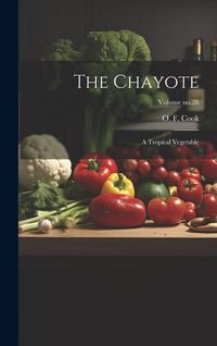 Produktbild: The Chayote: A Tropical Vegetable; Volume no.28