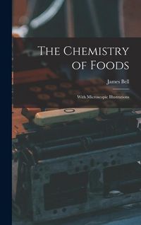 Produktbild: The Chemistry of Foods: With Microscopic Illustrations
