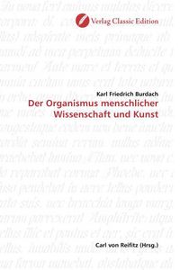 Produktbild: Burdach, K: Der Organismus menschlicher Wissenschaft und Kun