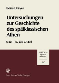 Produktbild: Untersuchungen zur Geschichte des sp&auml;tklassischen Athen (322-ca. 230 v. Chr.)