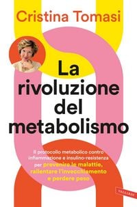 Produktbild: La rivoluzione del metabolismo. Il protocollo metabolico contro infiammazione e insulino-resistenza per prevenire le malattie, rallentare l'invecchiam