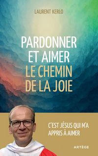 Produktbild: Pardonner et aimer : le chemin de la joie