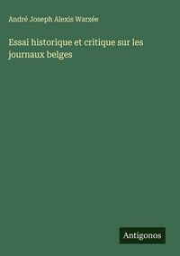 Produktbild: Essai historique et critique sur les journaux belges
