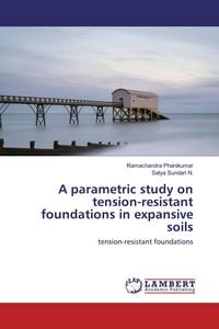 Produktbild: A parametric study on tension-resistant foundations in expansive soils
