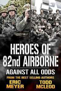 Produktbild: Against all Odds: Heroes of the 82nd Airborne Book 2
