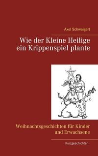 Produktbild: Wie der Kleine Heilige ein Krippenspiel plante