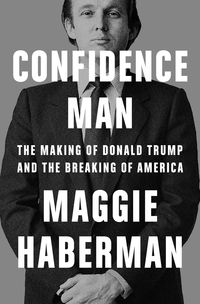 Confidence Man von Maggie Haberman