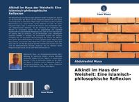 Produktbild: Alkindi im Haus der Weisheit: Eine islamisch-philosophische Reflexion