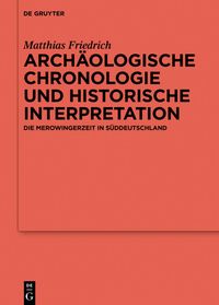 Bild vom Artikel Archäologische Chronologie und historische Interpretation vom Autor Matthias Friedrich