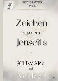 Produktbild: Zeichen aus dem Jenseits? Schwarz auf Weiss! Teil II