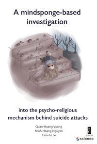 Produktbild: A Mindsponge-Based Investigation into the Psycho-Religious Mechanism Behind Suicide Attacks