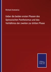 Produktbild: Ueber die beiden ersten Phasen des Spinozischen Pantheismus und das Verh&auml;ltniss der zweiten zur dritten Phase