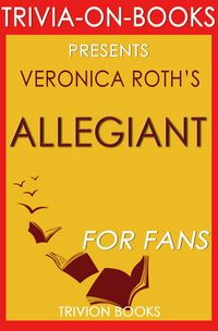 Produktbild: Allegiant: By Veronica Roth (Trivia-On-Books): (Divergent Series)