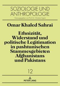 Produktbild: Ethnizit&auml;t, Widerstand und politische Legitimation in pashtunischen Stammesgebieten Afghanistans und Pakistans
