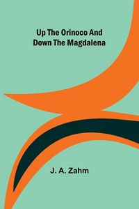 Produktbild: Up the Orinoco and down the Magdalena