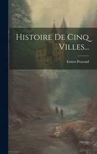 Produktbild: Histoire De Cinq Villes...