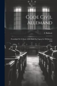 Produktbild: Code Civil Allemand: Promulgu&eacute; Le 18 Ao&ucirc;t 1896, Entr&eacute; En Vigeur Le 1Er Janvier 1900; Volume 1