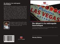 Produktbild: Du d&eacute;sert &agrave; la m&eacute;tropole touristique