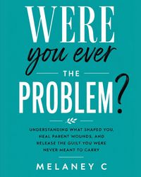 Produktbild: Were You Ever the Problem?