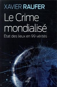 Produktbild: Le crime mondialis&eacute; : &eacute;tat des lieux en 99 v&eacute;rit&eacute;s