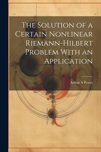 Produktbild: The Solution of a Certain Nonlinear Riemann-Hilbert Problem With an Application