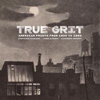 Produktbild: Schrader, S: True Grit - American Prints from 1900 to 1950