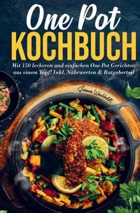 Produktbild: One Pot Kochbuch mit einfachen One Pot Gerichten aus einem Topf!